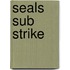 Seals Sub Strike