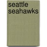 Seattle Seahawks by Books Llc