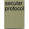 Secular Protocol door Robert Uhl