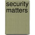 Security Matters