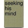 Seeking His Mind door M. Basil Pennington
