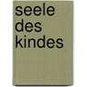 Seele Des Kindes by William T. Preyer
