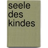 Seele Des Kindes door William T. Preyer