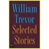 Selected Stories door William Trevor