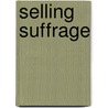 Selling Suffrage door Margaret Finnegan