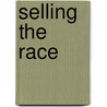 Selling The Race door Wayne Miller