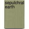 Sepulchral Earth by Tim Marquitz