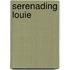Serenading Louie