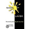 Seriously, Laugh door J. Lynn Nelson