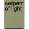 Serpent Of Light by Drunvalo Melchizedek