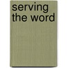Serving the Word door Vincent Crapanzano