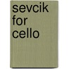 Sevcik for Cello by Otakar Sevcik