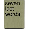 Seven Last Words by Timothy Radcliffe