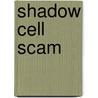 Shadow Cell Scam door Chris Everheart