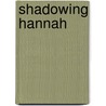Shadowing Hannah door Sara Berkely