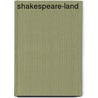 Shakespeare-Land by Walter Jerrold