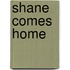 Shane Comes Home