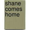 Shane Comes Home door Rinker Buck