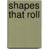 Shapes That Roll