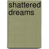 Shattered Dreams door Sabrah Huff Agee