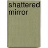 Shattered Mirror door Amelia Atwater-Rhodes
