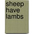 Sheep Have Lambs