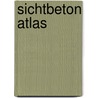 Sichtbeton Atlas by Joachim Schulz