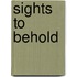 Sights To Behold