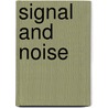 Signal And Noise door John Griesemer