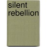 Silent Rebellion door Christopher Metzger