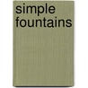 Simple Fountains by Dorcas Adkins
