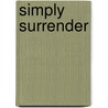 Simply Surrender by John Kirvan