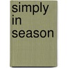 Simply in Season door Mary Beth Lind
