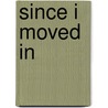 Since I Moved in by Tim Peterson