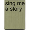 Sing Me A Story! by Grace Hallworth