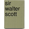 Sir Walter Scott door James Lewis Caw W. Shillinglaw Crockett