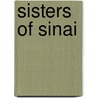 Sisters Of Sinai by Janet Soskice