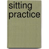 Sitting Practice by Caroline Adderson