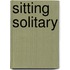 Sitting Solitary