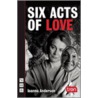 Six Acts of Love door Ioanna Anderson