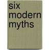 Six Modern Myths by Philip Sampson