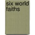 Six World Faiths