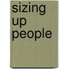 Sizing Up People by Orison Swett Marden