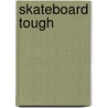 Skateboard Tough door Matt Christopher