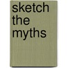 Sketch the Myths by K.B. Brege