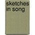 Sketches In Song