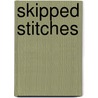 Skipped Stitches by Anna Jane Granniss