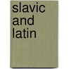 Slavic And Latin by Carl Abel