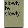 Slowly By Slowly by Patrick S. Beard