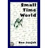 Small Time World by Ben Jonjak